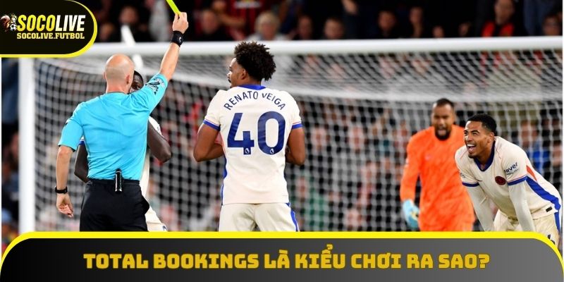Total Bookings là kiểu chơi ra sao?